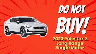 2023 Polestar 2 Long Range Single Motor 😱  7 Reasons NOT to Buy [upl. by Hsirrap928]