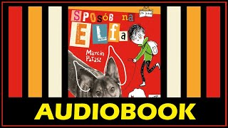 SPOSÓB NA ELFA Audiobook MP3  M Pałasz Posłuchaj lektury za darmo i pobierz całość [upl. by Hearn]