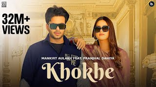 Khokhe Official Video Mankirt Aulakh  Pranjal Dahiya  Simar Kaur  Punjabi Song [upl. by Hewe]