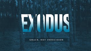 Exodus Grace Not Indecision [upl. by Eardnaed]