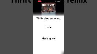 Thrift shop sus remix [upl. by Sukey]