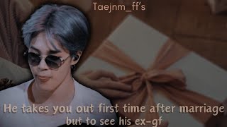 Bts ff  Jimin ff  He takes you out first time after marriage but to see his exgf  Part 2 [upl. by Toinette321]