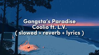 Coolio ft LV  Gangsta’s Paradise  slowed  reverb  lyrics [upl. by Chappelka]