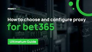 How to choose and set up a proxy for bet365 [upl. by Teagan380]