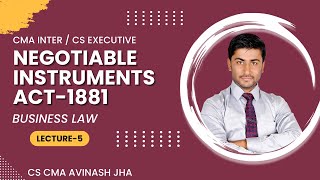 Negotiable Instruments Act 1881  L5  CMA Inter  CS Executive  By CS CMA Avinash Jha [upl. by Hinkel]