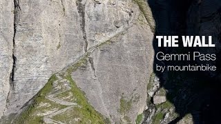 THE WALL  Gemmipass switzerland by mountain bike [upl. by Ylus]