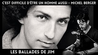 CEST DIFFICILE DÊTRE UN HOMME AUSSI  MICHEL BERGER  PianoVoixLes Ballades de JimÉpisode 27 [upl. by Akenor485]