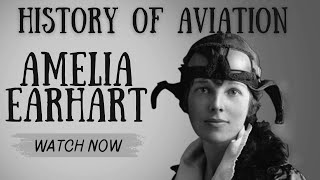 History of Aviation Amelia Earhart [upl. by Starkey]