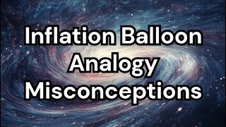 Inflation Balloon Analogy Misconceptions [upl. by Muhcan]