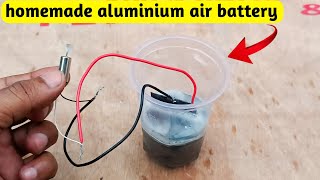 How to make battery at home  aluminium air battery [upl. by Ettezus]