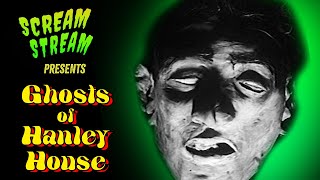 GHOSTS OF HANLEY HOUSE Scream Stream Classic Horror Movie Public Domain Livestream [upl. by Von]