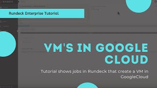 Rundeck Enterprise Tutorial VMs in Google Cloud [upl. by Lathan865]