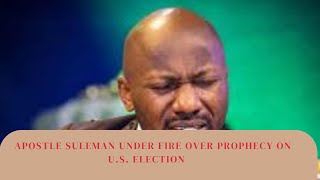 Apostle Suleman Under Fire Over Prophecy on US Election [upl. by Dari]