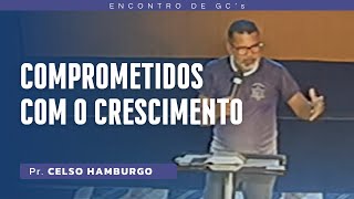 COMPROMETIDO COM O CRESCIMENTO I Pr Celso Hamburgo [upl. by Hedy]