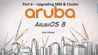 ArubaOS 82 Series Part 6  Upgrade MM amp Cluster [upl. by Siroled]