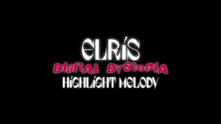 ELRIS 엘리스 DIGITAL DYSTOPIA Highlight Melody [upl. by Tace]