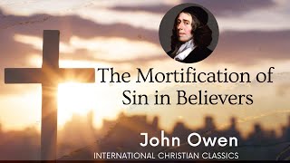 The Mortification Of Sin By John Owen Audiobook  International Christian Classics [upl. by Avron]