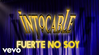 Intocable  Fuerte No Soy Lyric Video [upl. by Yrahk]