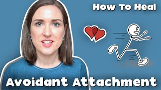 Psychologist Explains What Helps Avoidants Heal  Healing An Avoidant Attachment Style [upl. by Cirderf468]