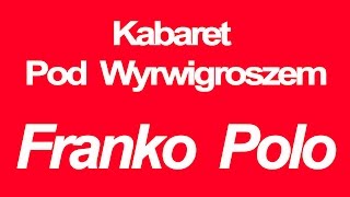 Kabaret Pod Wyrwigroszem  Franko Polo  Hymn Frankowiczów [upl. by Esilram]