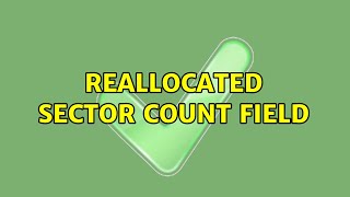 Reallocated Sector Count Field [upl. by Aralk]