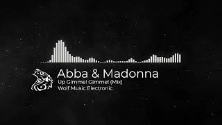 Abba amp Madonna  Up Gimme Gimme Mix WolfMusicElectronic [upl. by Chaim]