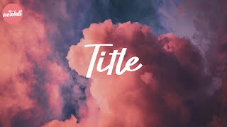 Title  Meghan Trainor Lyric Video [upl. by Iyre849]