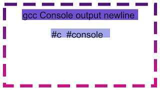 gcc Console output newline [upl. by Fax581]