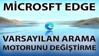 📣Micrsoft Edge Varsayılan Arama Motorunu Değiştirme [upl. by Balbur]