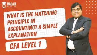 What is the Matching Principle in Accounting A Simple Explanation  CFA Level 1  Balaji Educare [upl. by Merlin63]