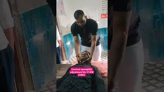 Chiropractic treatment for Cervical spondylitis adjustment by dr suraj saroj mo 91408 34884 [upl. by Ainavi629]