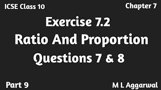 Ratio And Proportion  ICSE Class 10 Chapter 7 Ex 72 Question 7 amp 8 M L Aggarwal  ICSE [upl. by Tirza]