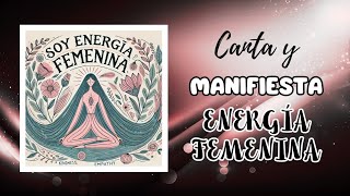 Activa y equilibra tu energía femenina con esta canción  quotSOY ENERGÍA FEMENINAquot [upl. by Nertie858]