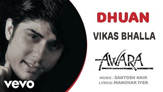 Dhuan  Awara  Vikas Bhalla  Official Hindi Pop Song [upl. by Hehre]