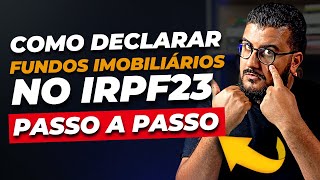 TUDO sobre como declarar FUNDOS IMOBILIÁRIOS no Imposto de Renda 2023 [upl. by Gnuhn]