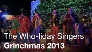 The Wholiday Singers  Grinchmas 2013  Universal Studios Hollywood [upl. by Haek]