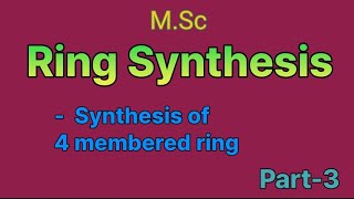 Synthesis of 4 membered rings  ring synthesis  MSc🧪 [upl. by Delwin]