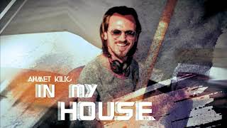 IN MY HOUSE 3  AHMET KILIC [upl. by Bradlee]