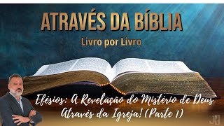 EFÉSIOS A REVELAÇÃO DO MISTÉRIO DE DEUS ATRAVÉS DA IGREJA [upl. by Shih]