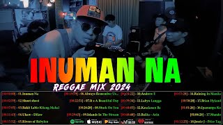 Inuman Na Uhaw  Tropa Vibes Reggae 2024💓BEST REGGAE PHILIPPINES MIX😘Reggae Music Tropavibes [upl. by Ellecrad]