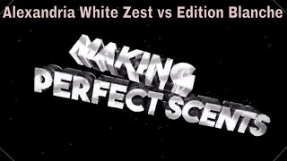 Alexandria Fragrance White Zest vs Edition Blanche [upl. by Parlin]