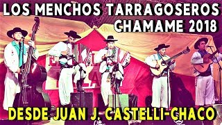 LOS MENCHOS TARRAGOSEROS  CHAMAME 2018 [upl. by Leahplar]