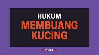 Hukum Membuang Kucing  Poster Dakwah Yufid TV [upl. by Eibba]