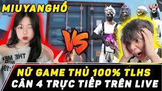 MIUYANGHỒ NỮ GAME THỦ 100 TLHS THÁCH THỨC CÂN 4 TRỰC TIẾP TRÊN LIVE  ĐẲNG CẤP TỬ CHIẾN HIGHLIGHT [upl. by Elleinaj618]