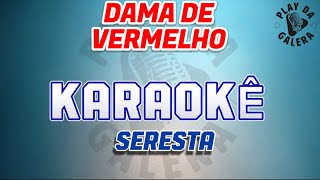 KARAOKÊ  DAMA DE VERMELHO  Seresta  Playback [upl. by Ahterod]