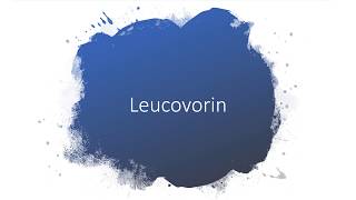 LEUCOVORIN [upl. by Aeet]