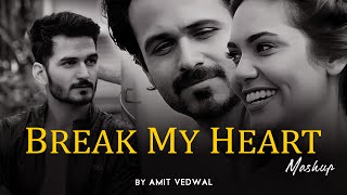 Break My Heart Mashup  Emotional Mashup 2024  Amit Vedwal  Heartbreak Chillout Mashup [upl. by Shanahan951]