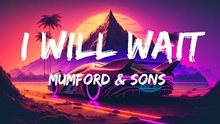 I will wait  Mumford amp Sons  lyrics Video [upl. by Enail]