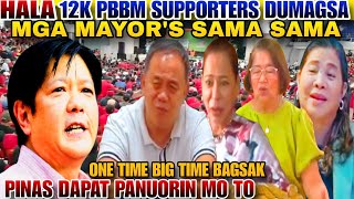 HALA 12K NA MGA LOYALISTA AT MGA MAYORS NAG PAKITA NG SOLID NA SUPPORTA KAY PBBM [upl. by Sparke]