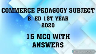 COMMERCE PEDAGOGY SUBJECT 15 MCQ WITH ANSWERS B ED 1ST YEAR 2020 [upl. by Wellington]